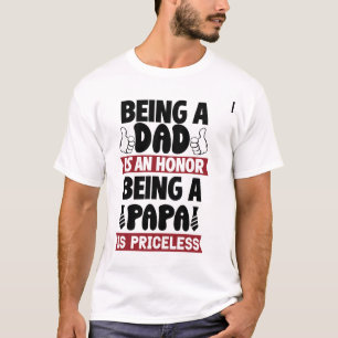Being a dad is an honor being a papa is priceless T-Shirt