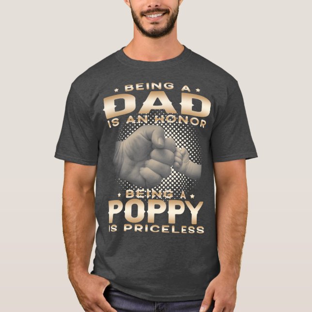 Being a DAD is an HONOR Being a POPPY is Grandpa T-Shirt (Front)