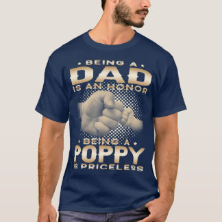 Being a DAD is an HONOR Being a POPPY is Grandpa T-Shirt