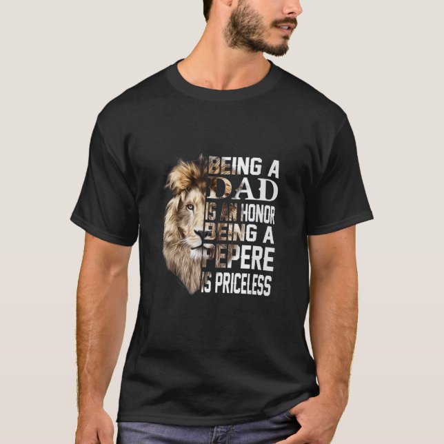 Being A Dad Is An Honor Pepere Is Priceless Father T-Shirt (Front)