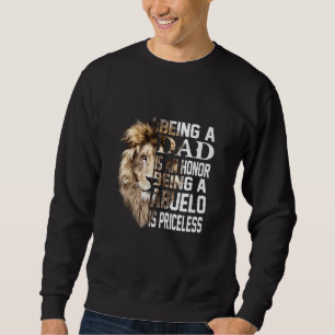Being A Dad Is An Honour Abuelo Is Priceless  Fath Sweatshirt