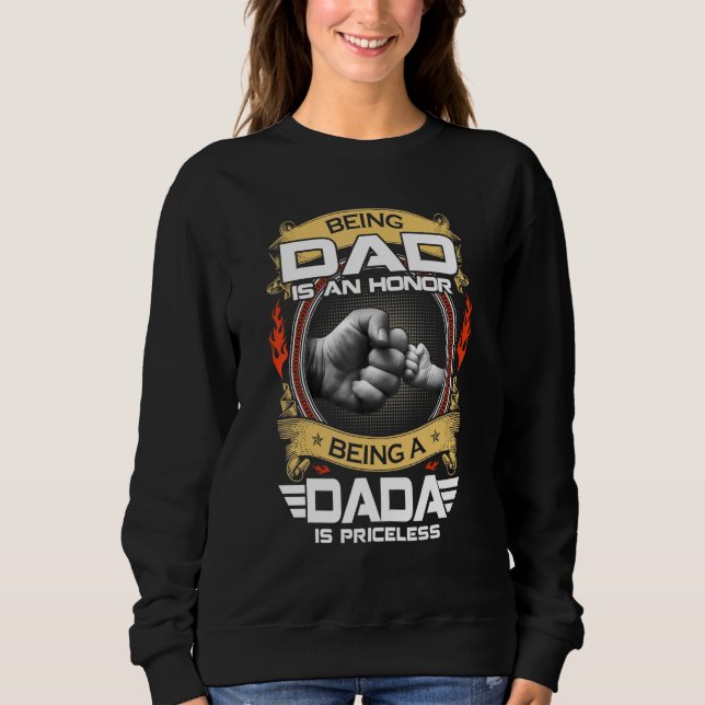 Being A Dad Is An Honour Being A Dada Is Priceless Sweatshirt (Front)