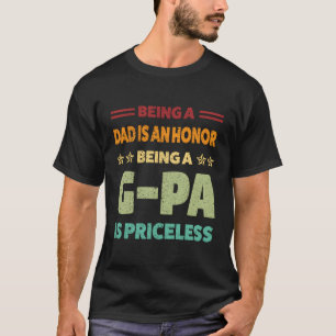 Being A Dad Is An Honour Being A G-Pa Is Priceless T-Shirt