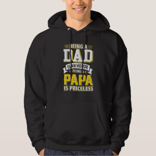Being A Dad Is An Honour Being A Papa Is Priceless Hoodie