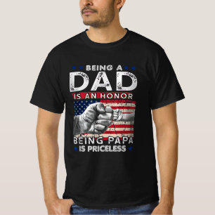 Being A Dad Is An Honour Being A papa Is Priceless T-Shirt