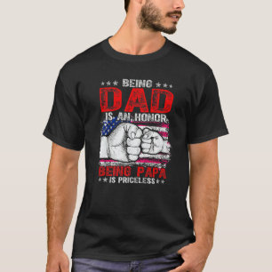 Being A Dad Is An Honour Being A Papa Is Priceless T-Shirt