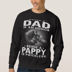Being A Dad Is An Honour Being A Pappy Is Priceles Sweatshirt