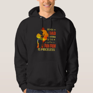 Being A Dad Is An Honour Being A Pawpaw Is Pricele Hoodie