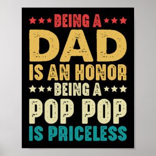 Being A Dad Is An Honour Being Pop Pop Is Priceles Poster