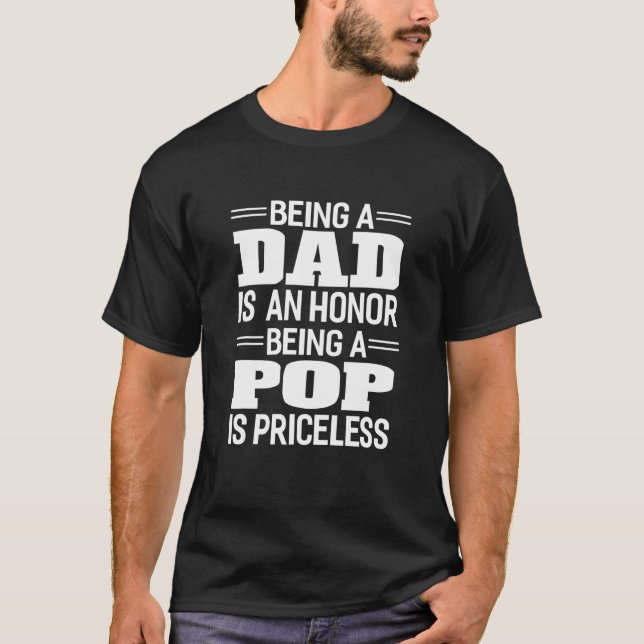 Being A Dad Is An Honour Pop Is Priceless T-Shirt (Front)