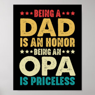 Being A Dad Is Honour Being An Opa Is Priceless Poster