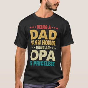 Being A Dad Is Honour Being An Opa Is Priceless T-Shirt