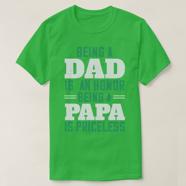 being a dadis an honor being a papa  T-Shirt (Design Front)