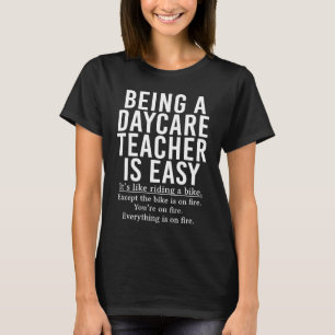Being A Daycare Teacher Is Easy T-Shirt