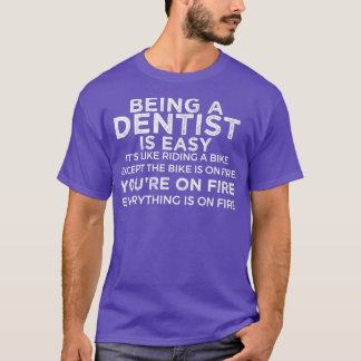Being A Dentist Is Easy It is Like Riding A Bike E T-Shirt