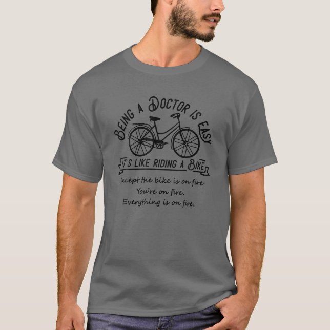Being A Doctor Is Easy It's Like Riding A Bike T-Shirt (Front)