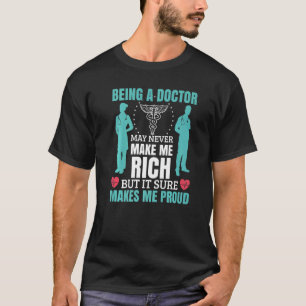 Being A Doctor Makes Me Proud Physician Medical Su T-Shirt