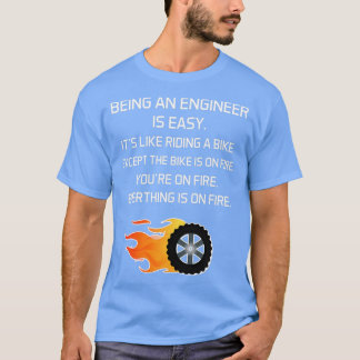 Being A Engineer Is Easy Itx27s Like Riding A Bike T-Shirt