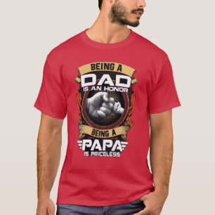 Being a Father is an Honour but Being a Dad is pri T-Shirt