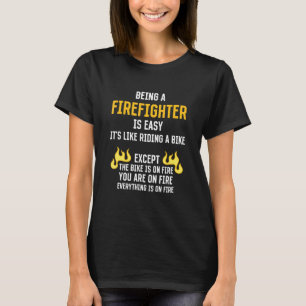 Being a Firefighter Is Easy  Fireman Humour Fire M T-Shirt