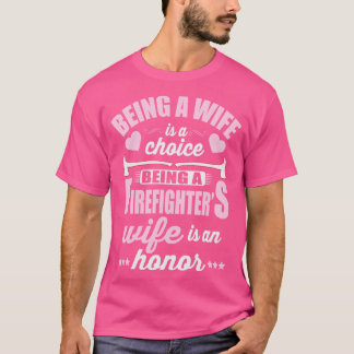 Being A Firefighters Wife Is An Honour T-Shirt