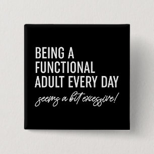 Being A Functional Adult Every Day 15 Cm Square Badge