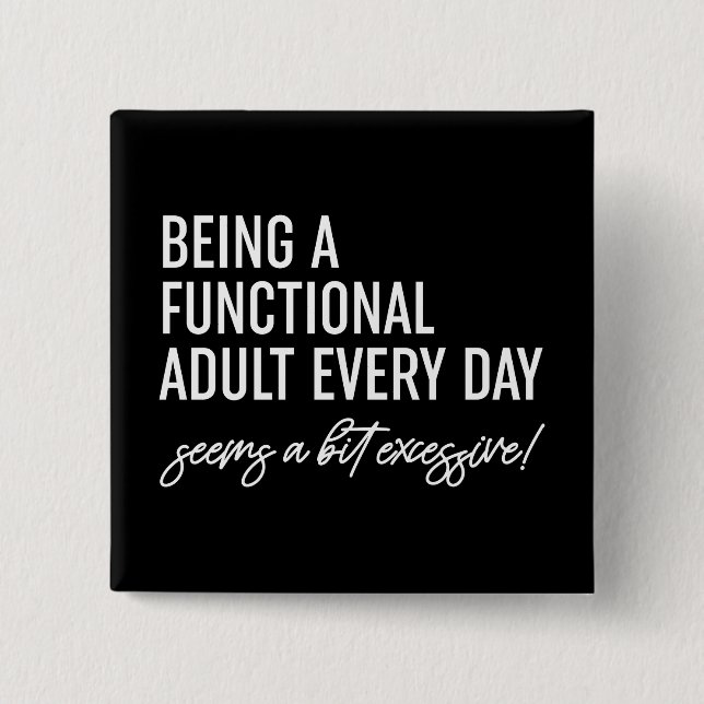 Being A Functional Adult Every Day 15 Cm Square Badge (Front)