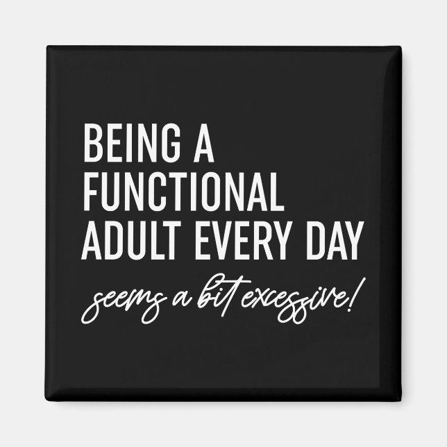 Being A Functional Adult Every Day Magnet (Front)