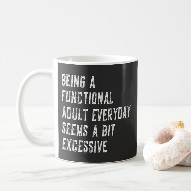 Being A Functional Adult Everyday Funny Sayings Coffee Mug (With Donut)