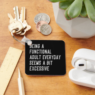 Being A Functional Adult Everyday Funny Sayings Key Ring