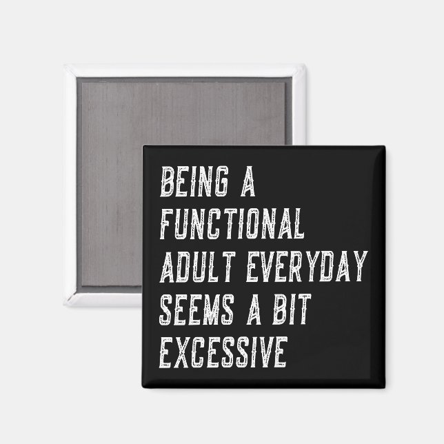 Being A Functional Adult Everyday Funny Sayings Magnet (Front/Back)