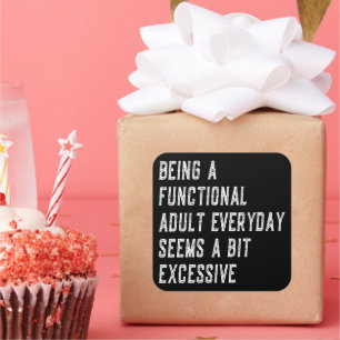 Being A Functional Adult Everyday Funny Sayings Square Sticker