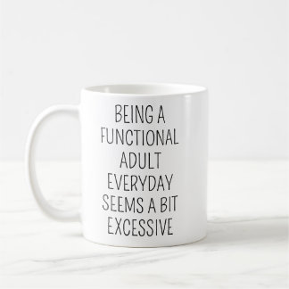 Being A Functional Adult Everyday Seems Coffee Mug