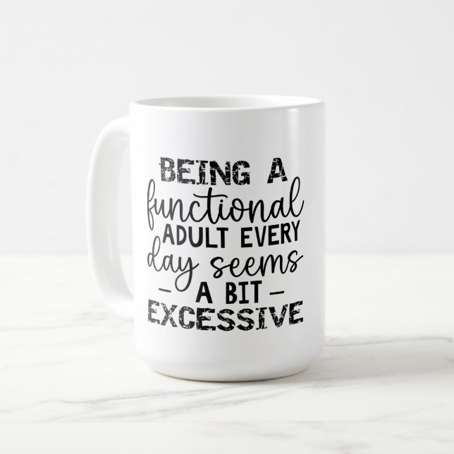 Being A Functional Adult Everyday Seems-Funny Coffee Mug (Front Left)