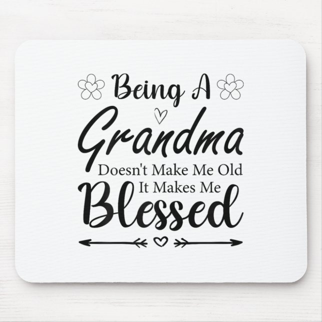 Being A Grandma Doesn't Make Me Old It Makes Me Bl Mouse Pad (Front)