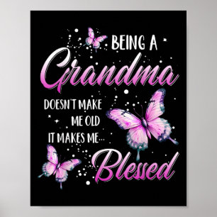 Being A Grandma Doesn't Make Me Old It Makes Me Bl Poster