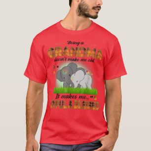 Being A Grandma Doesn't Make Me Old Joyful & Bless T-Shirt