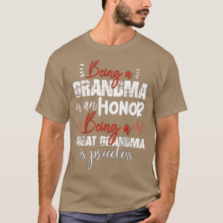 Being A Grandma Is An Honor Being Great Grandma Is T-Shirt