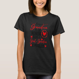 Being A Grandma Is An Honour Being Great Grandma I T-Shirt