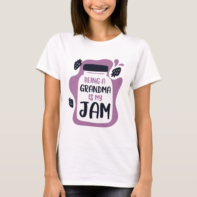 Being A Grandma Is My Jam T-Shirt (Front)