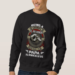 Being A Grandpa Is An Honour Being A Papa Is Price Sweatshirt