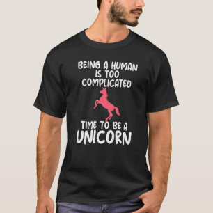 Being A Human Is Complicated Unicorn Themed Appare T-Shirt