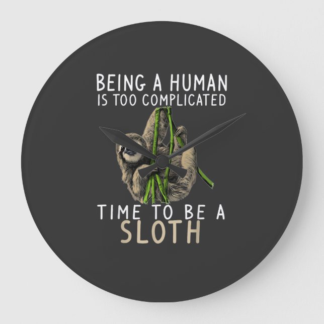Being A Human Is Too Complicated Time To Be A Slot Large Clock (Front)