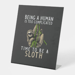 Being A Human Is Too Complicated Time To Be A Slot Pedestal Sign