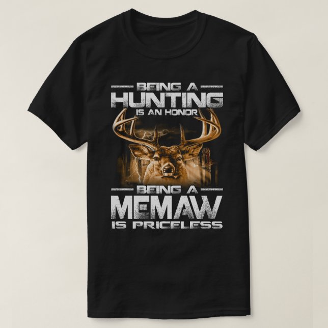 Being A Hunting Is An Honour Being A MEMAW Is Pric T-Shirt (Design Front)