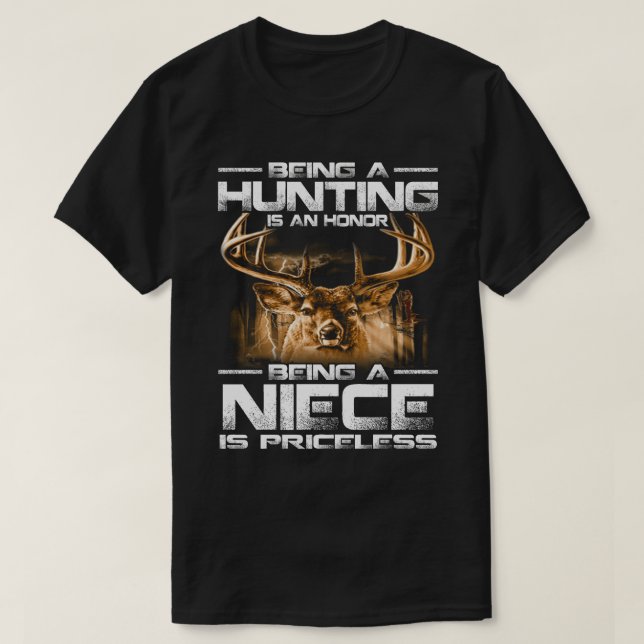 Being A Hunting Is An Honour Being A NIECE Is Pric T-Shirt (Design Front)