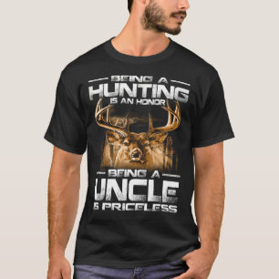 Being A Hunting Is An Honour Being A UNCLE Is Pric T-Shirt