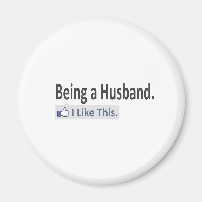 Being a Husband...I Like This Magnet (Front)