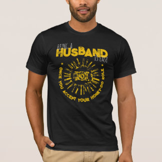Being a Husband Is Easy Funny Honey-Do Role T-Shirt
