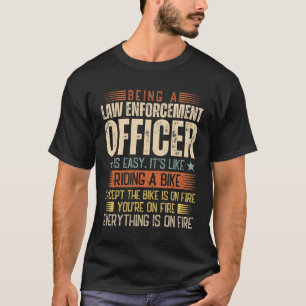 Being A Law Enforcement Officer Is Easy T-Shirt